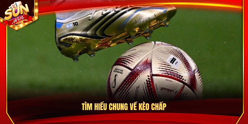 Cách Chơi Kèo Chấp Bóng Đá Chuẩn Xác Từng Trường Hợp 2 Khái quát về kèo chấp và cách hoạt động