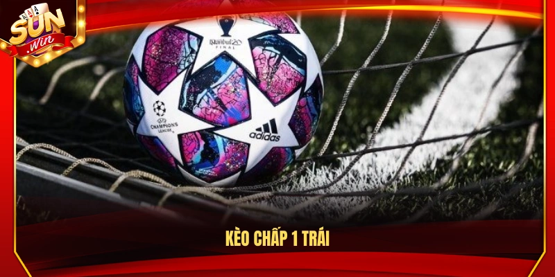 Cách Chơi Kèo Chấp Bóng Đá Chuẩn Xác Từng Trường Hợp 3 Kèo chấp 1 trái là gì và cách hiểu