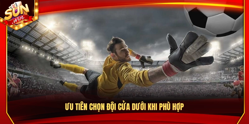 Cách Chơi Kèo Chấp Bóng Đá Chuẩn Xác Từng Trường Hợp 4 Lựa chọn đội cửa dưới khi nhận thấy cơ hội hợp lý