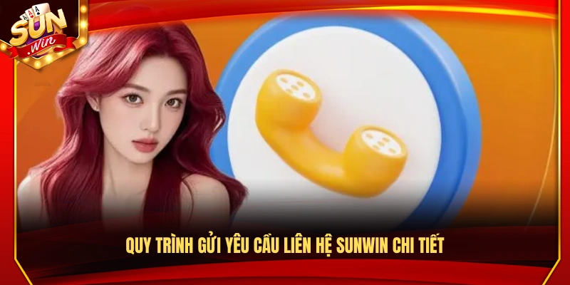 Liên Hệ Sunwin – Đội Ngũ Hỗ Trợ Chuyên Nghiệp Hoạt Động 24/7 3 Các bước chi tiết để gửi yêu cầu liên hệ Sunwin