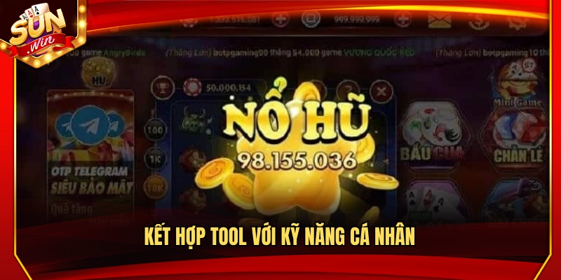 Kết hợp công cụ và kỹ năng riêng